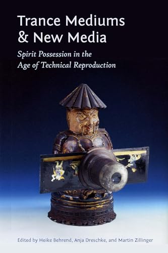 Trance Mediums and New Media: Spirit Possession in the Age of Technical Reproduction